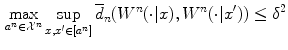 $$\begin{aligned} \max _{a^n\in \mathcal {X}^n}\sup _{x,x'\in [a^n]} \overline{d}_n(W^n(\cdot |x),W^n(\cdot |x'))\le \delta ^2 \end{aligned}$$