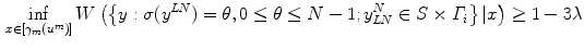 $$\begin{aligned} \inf _{x\in [\gamma _m(u^m)]} W\left( \left\{ y:\sigma (y^{LN})=\theta , 0\le \theta \le N-1; y^N_{LN}\in S\times \varGamma _i\right\} |x\right) \ge 1-3\lambda \end{aligned}$$