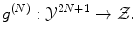 $$ g^{(N)}:\mathcal {Y}^{2N+1}\rightarrow \mathcal {Z}. $$