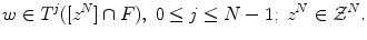 $$ w\in T^j([z^N]\cap F),\ 0\le j\le N-1;\ z^N\in \mathcal {Z}^N. $$