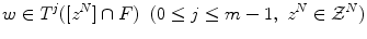 $$ w\in T^j([z^N]\cap F)\ \ (0\le j\le m-1,\ z^N\in \mathcal {Z}^N) $$