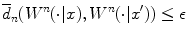 $$ \overline{d}_n(W^n(\cdot | x),W^n(\cdot | x'))\le \epsilon $$