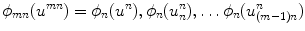 $$ \phi _{mn}(u^{mn})=\phi _n(u^n),\phi _n(u^n_n),\dots \phi _n(u^n_{(m-1)n}) $$