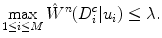 $$ \max _{1\le i\le M}\hat{W}^n(D_i^c|u_i)\le \lambda . $$