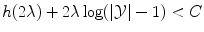 $$ h(2\lambda )+2\lambda \log (|\mathcal {Y}|-1)<C $$