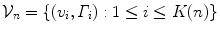 $$ \mathcal {V}_n=\{(v_i,\varGamma _i): 1\le i\le K(n)\} $$