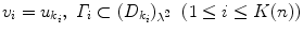 $$ v_i=u_{k_i},\ \varGamma _i\subset (D_{k_i})_{\lambda ^2}\ \ (1\le i\le K(n)) $$