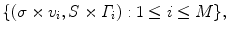 $$ \{(\sigma \times v_i, S\times \varGamma _i): 1\le i\le M\}, $$