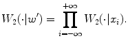 $$ W_2(\cdot |w')=\prod _{i=-\infty }^{+\infty } W_2(\cdot |x_i). $$