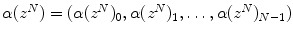 $$\alpha (z^N)=(\alpha (z^N)_0, \alpha (z^N)_1,\dots , \alpha (z^N)_{N-1})$$