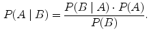 $$\begin{aligned} P(A \mid B) = \frac{P(B \mid A) \cdot P(A)}{P(B)}. \end{aligned}$$