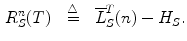 $$\begin{aligned} R_S^n(T) \quad {\mathop {=}\limits ^{\triangle }} \quad \overline{L}_S^T(n) - H_S. \end{aligned}$$