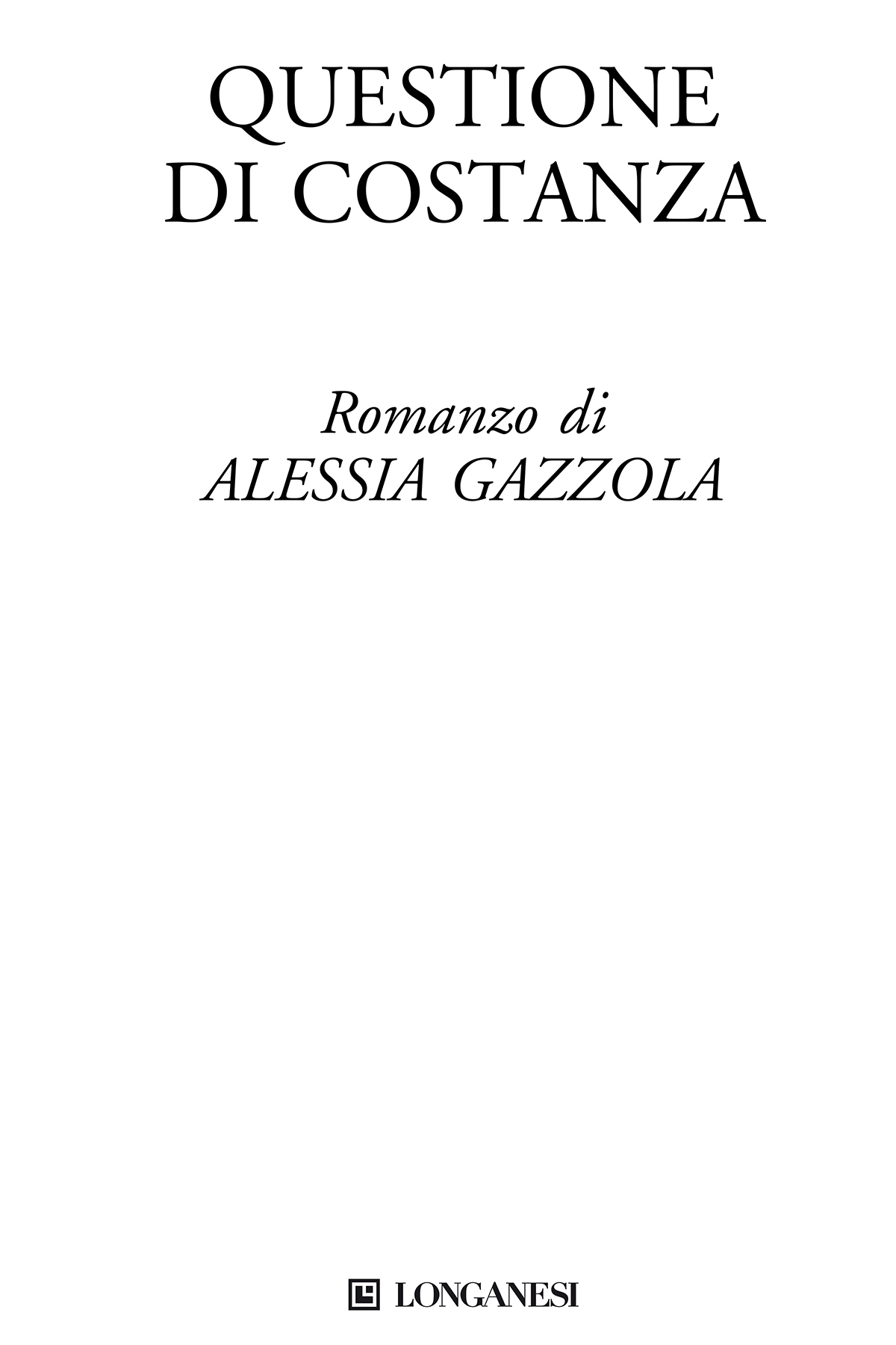 Immagine per il frontespizio. Alessia Gazzola: Questione di costanza . Longanesi & C.