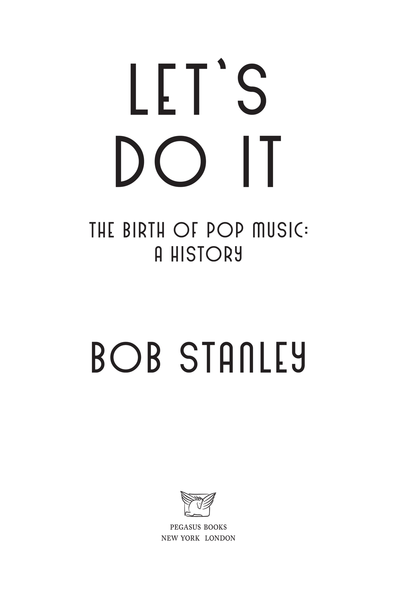 Let's Do It, by Bob Stanley, Pegasus Books