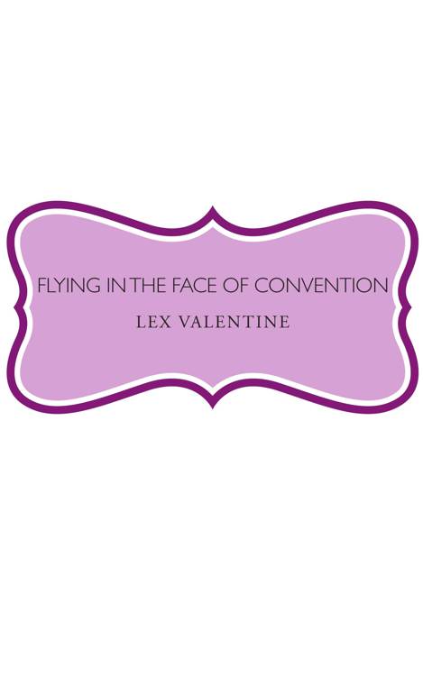 Flying in the Face of Convention by Lex Valentine