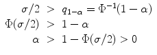 
$$\begin{array}{rcl} \sigma /2& >& q_{1-\alpha } = {\Phi }^{-1}(1 - \alpha ) \\ \Phi (\sigma /2)& >& 1 - \alpha \\ \alpha & >& 1 - \Phi (\sigma /2) > 0\end{array}$$
