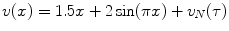 
$$v(x) = 1.5x + 2\sin (\pi x) + v_{N}(\tau )$$
