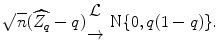 
$$\sqrt{n}(\widehat{Z_{q}} - q){ \mathcal{L} \atop \rightarrow } \mbox{ N}\{0,q(1 - q)\}.$$
