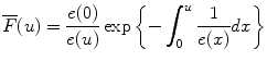 
$$\overline{F}(u) = \frac{e(0)} {e(u)}\exp \left \{-\int\nolimits_{0}^{u} \frac{1} {e(x)}dx\right \}$$
