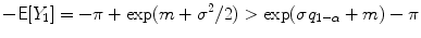 
$$-\mathsf{E}[Y _{1}] = -\pi +\exp (m + {\sigma }^{2}/2) >\exp (\sigma q_{ 1-\alpha } + m) - \pi $$
