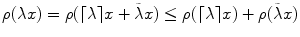 
$$\rho (\lambda x) = \rho (\lceil \lambda \rceil x +\tilde{ \lambda }x) \leq \rho (\lceil \lambda \rceil x) + \rho (\tilde{\lambda }x)$$
