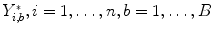 
$$Y _{i,b}^{{_\ast}},i = 1,\ldots ,n,b = 1,\ldots ,B$$
