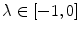 
$$\lambda \in [-1,0]$$
