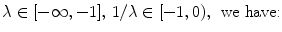 
$$\lambda \in [-\infty ,-1],\,1/\lambda \in [-1,0),\,\text{ we have:}$$
