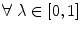 
$$\forall \;\lambda \in [0,1]$$
