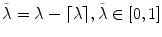 
$$\tilde{\lambda } = \lambda -\lceil \lambda \rceil ,\tilde{\lambda } \in [0,1]$$
