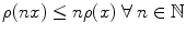 
$$\rho (nx) \leq n\rho (x)\;\forall \;n \in \mathbb{N}$$
