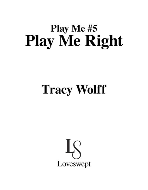 Play Me #5 Play Me Right Tracy Wolff Loveswept