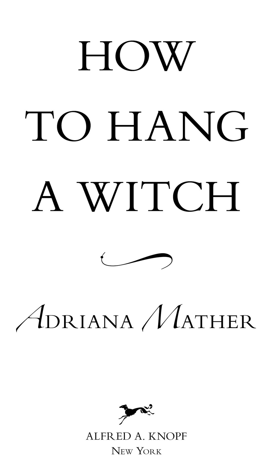 How to Hang A Witch A driana M ather Alfred A. Knopf New York