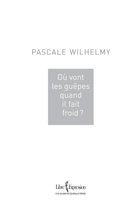 Pascale Wilhelmy- Où vont les guêpes quand il fait froid ?