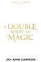 A Double Shot of Magic