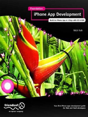Foundation iPhone App Development: Build An iPhone App in 5 Days with iOS 6 SDK