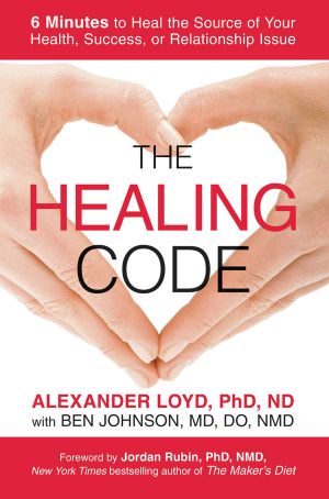 The Healing Code · 6 Minutes to Heal the Source of Your Health, Success, or Relationship Issue