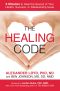 The Healing Code · 6 Minutes to Heal the Source of Your Health, Success, or Relationship Issue