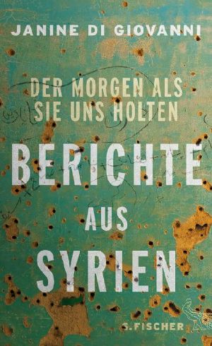 Der Morgen als sie in holten · Berichte aus Syrien