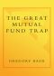 The Great Mutual Fund Trap