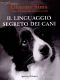 Il linguaggio segreto dei cani