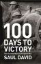 100 Days to Victory · How the Great War Was Fought and Won 1914-1918