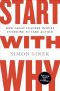 Start With Why · How Great Leaders Inspire Everyone to Take Action