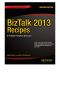 BizTalk 2013 Recipes · A Problem-Solution Approach