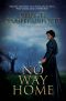 No Way Home · A Time Travel Novel of Adventure and Survival