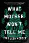 What Mother Won't Tell Me