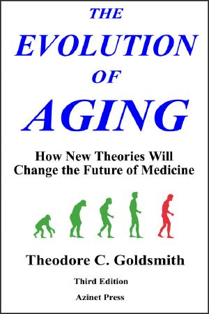 The Evolution of Aging · How New Theories Will Change Medicine