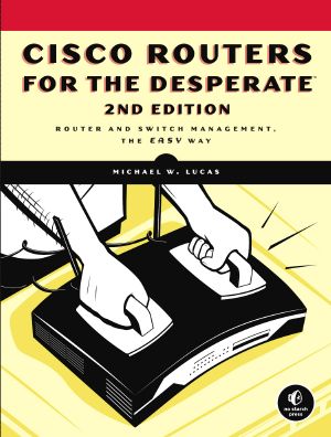 Cisco Routers for the Desperate · 2nd Edition