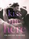 Kiss Me Here (Italian Edition)