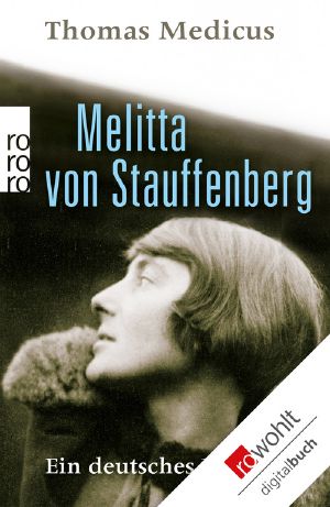 Melitta von Stauffenberg · Ein deutsches Leben